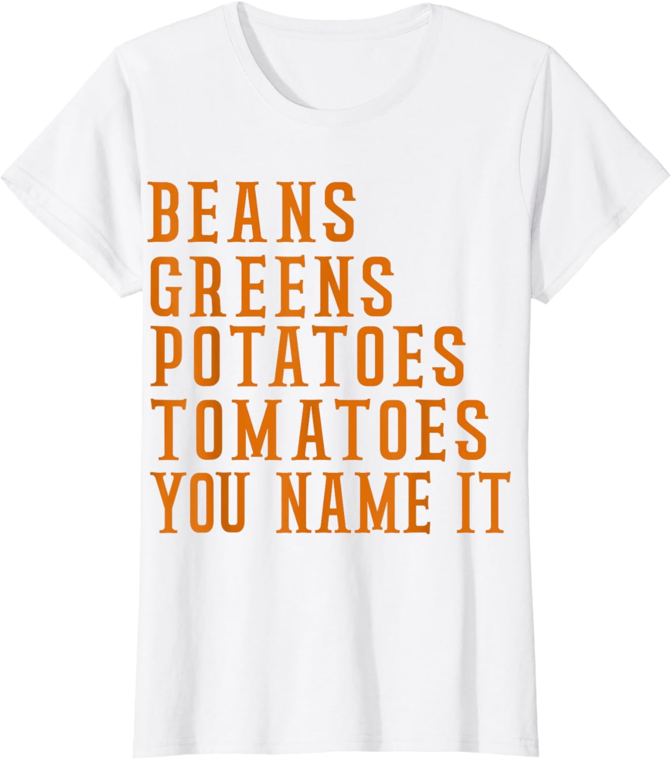 I Got Beans Greens Potatoes Tomatoes Original Beans Greens Potatoes Tomatoes - Love Thanksgiving Food T-Shirt