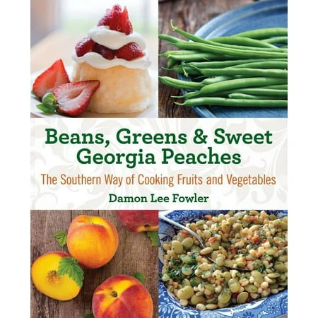 Beans, Greens & Sweet Georgia Peaches : The Southern Way of Cooking Fruits and Vegetables (Edition 2) (Paperback)