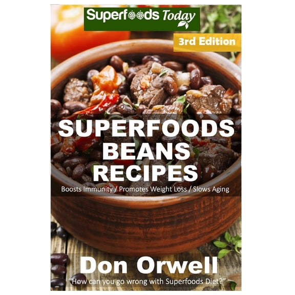 Pre-Owned Beans Natural Weight Loss Transformation: Superfoods Beans Recipes: Over 60 Quick & Easy Gluten Free Low Cholesterol Whole Foods Recipes full of Antioxidants & Phytochemicals (Paperback)