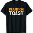 thumbnail image 1 of Beans On Toast - Great British Food Favourite Beans On Toast T-Shirt, 1 of 2