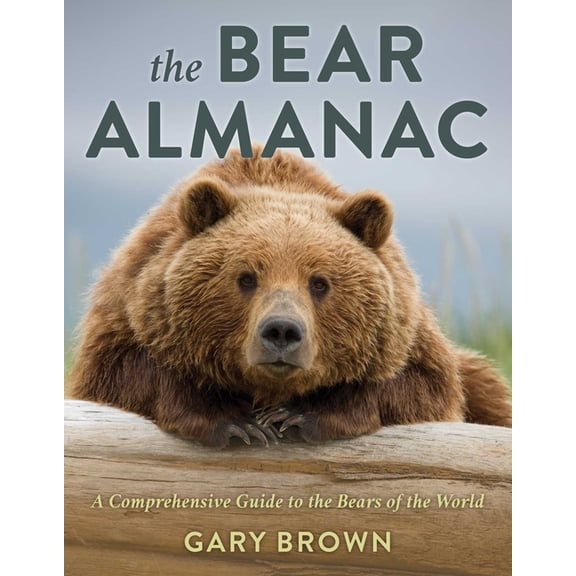 The Bear Almanac: A Comprehensive Guide to the Bears of the World, (Paperback)