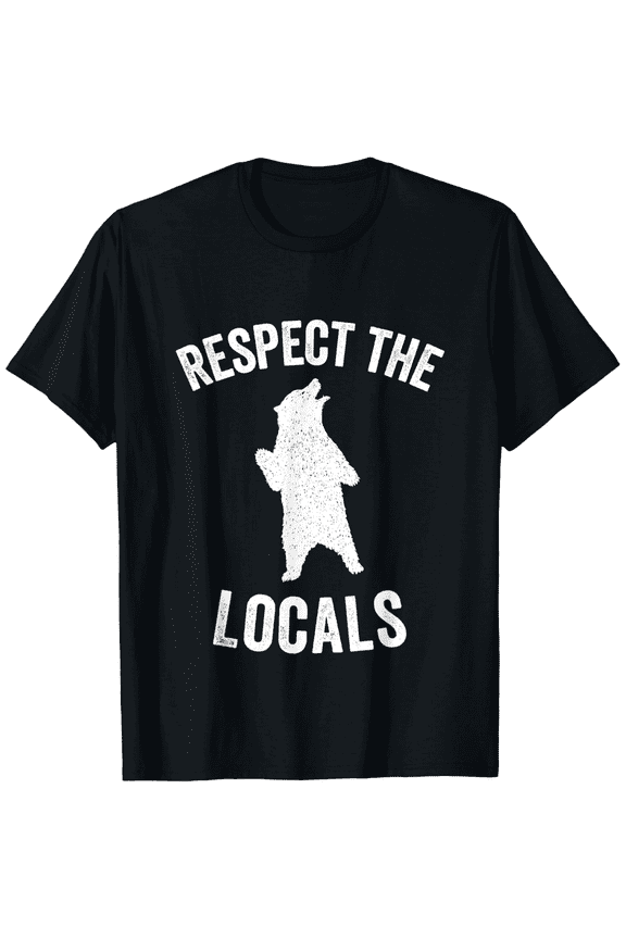 Bear Animal Rights | Respect The Locals | Wild Bear Gift T-Shirt for Men