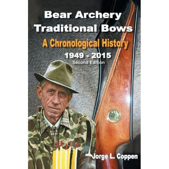 Bear Archery Traditional Bows: A Chronological History, (Paperback)
