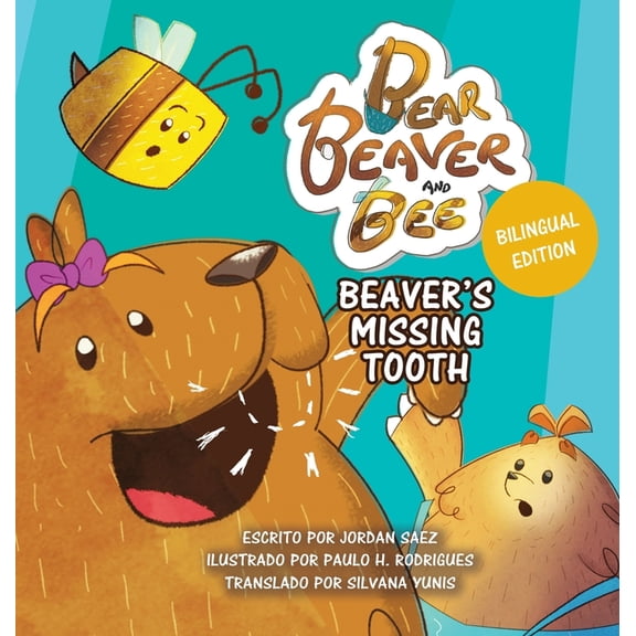 Bear, Beaver, and Bee: Beaver's Missing Tooth: Beaver's Missing Tooth (Spanish Edition): Beaver's Missing, (Hardcover)