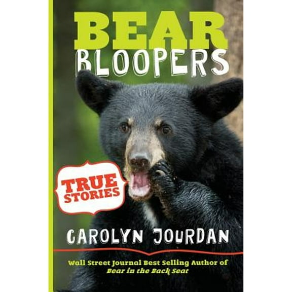 Pre-Owned Bear Bloopers: True Stories from the Great Smoky Mountains National Park (Paperback) 0989930416 9780989930413