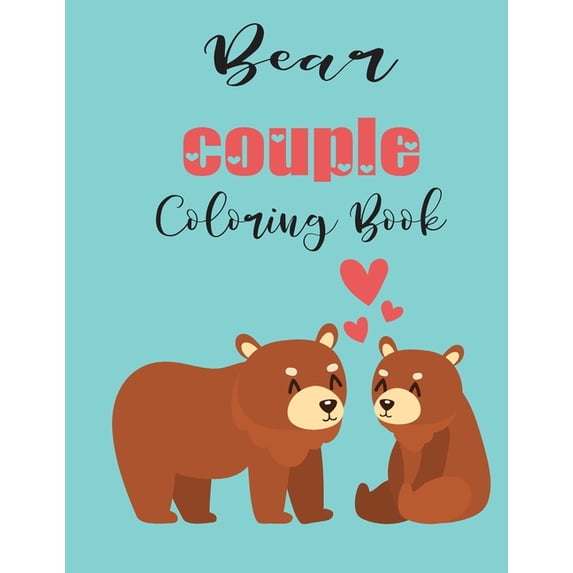 Bear Couple Coloring Book: Cute Valentine's Day Animal Couple Great Gift for kids, Age 4-8, (Paperback)