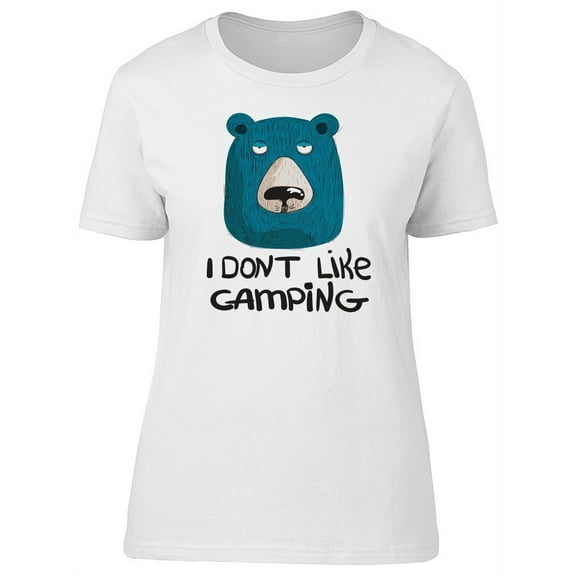 Bear Dont Like Camping T-Shirt Women -Image by Shutterstock, Female XX-Large