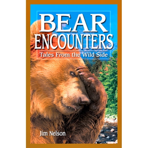 Bear Encounters: Tales from the Wild Side, (Paperback)