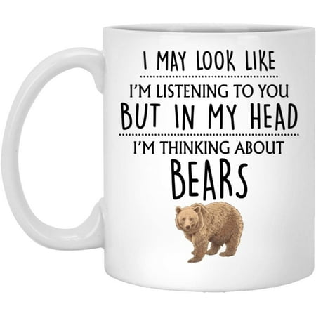 Bear Gift Mug - Funny Gifts for Him, Men, Dad, Daddy, Husband, Brown Bear Lover - Thinking About Bears Coffee Mug