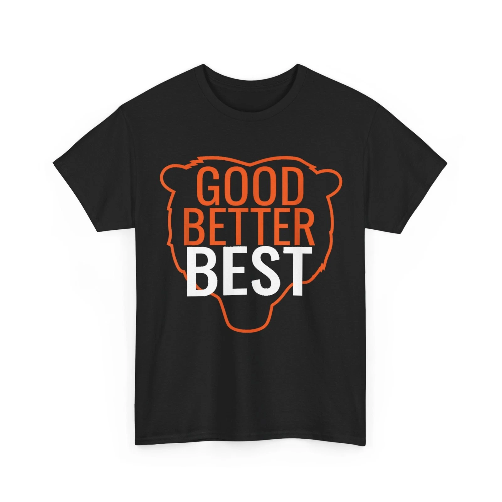 Bear Head Motivation Good Better Best Inspirational Quote Tee Unisex T ...