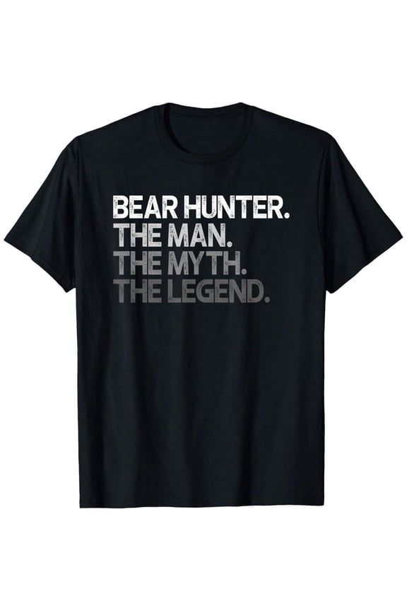 Bear Hunter Hunting The Man Myth Legend Gift T-Shirt