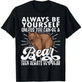 thumbnail image 1 of Bear Lover, Funny Bear, Cute Bear, Be Yourself Bear T-Shirt, 1 of 5