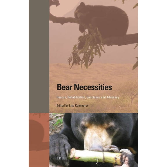 Bear Necessities: Rescue, Rehabilitation, Sanctuary, and Advocacy, (Hardcover)