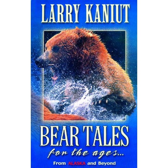 Pre-Owned Bear Tales for the Ages: From Alaska and Beyond (Paperback) 0970953704 9780970953704