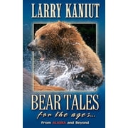 Bear Tales for the Ages From Alaska and Beyond, Paperback