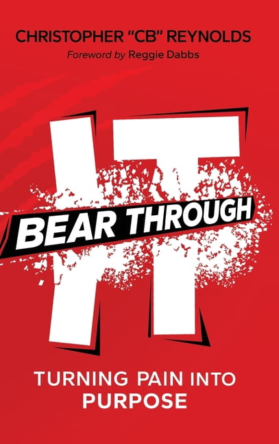 Bear Through It: Turning Pain Into Purpose, (Hardcover)