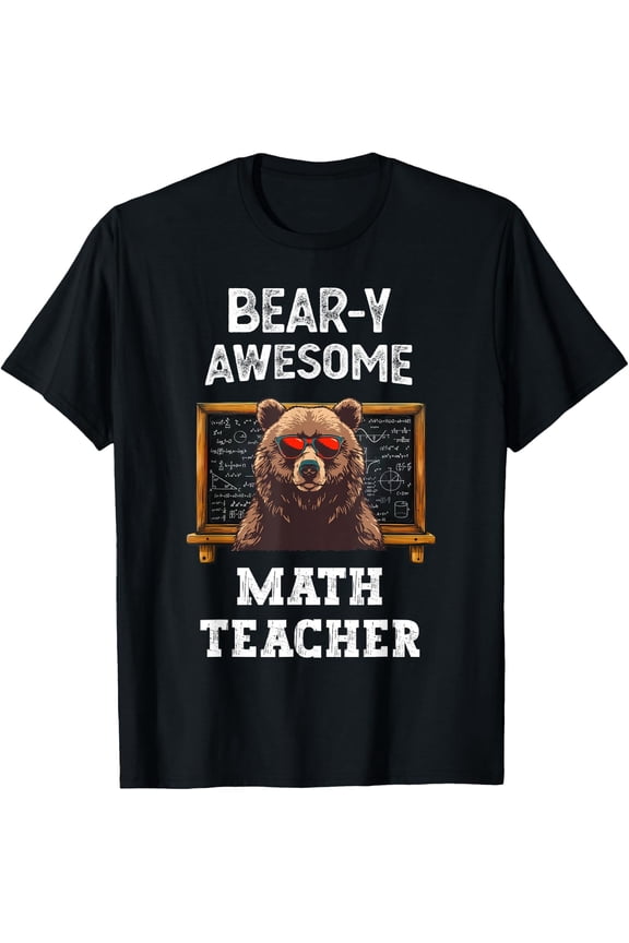 Bear-Y Awesome Math Teacher Pun Joke School Teacher T-Shirt Size S-5XL