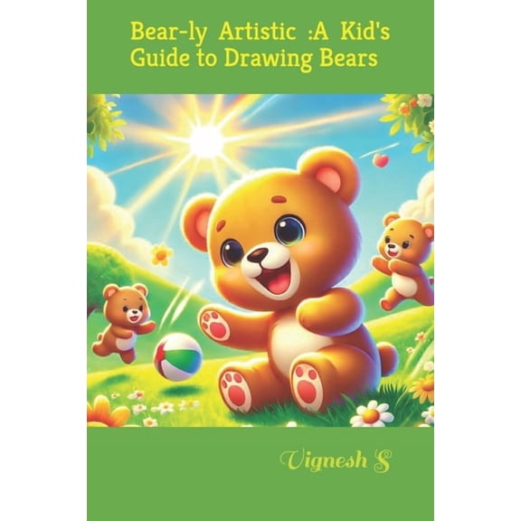 Bear-ly Artistic: A Kid's Guide to Drawing Bears, (Paperback)