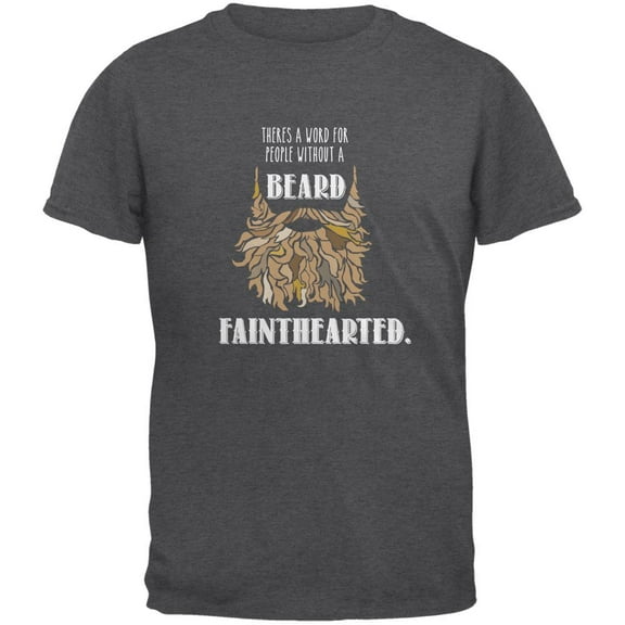 Beard Fainthearted Shirt Dark Heather Adult T-Shirt - 2X-Large