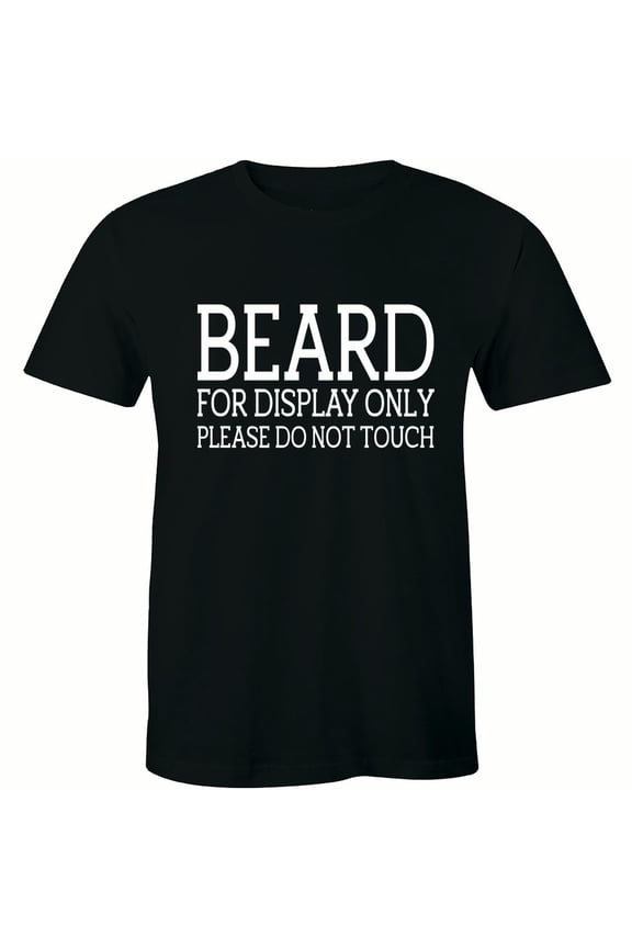 Beard For Display Only Please Do Not Touch - Funny Hipster Men's T-Shirt