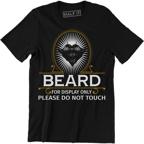 Beard For Display Only Please Do Not Touch - Funny Hipster Men's Tee