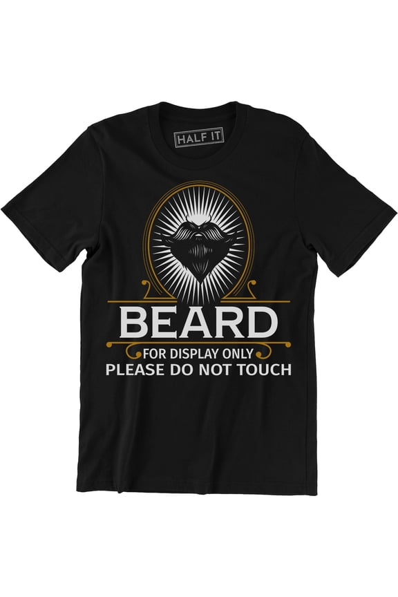 Beard For Display Only Please Do Not Touch - Funny Hipster Men's Tee