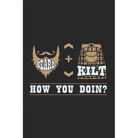 Beard + Kilt: How You Doin?: 120 Pages I 6x9 I Karo (Paperback)