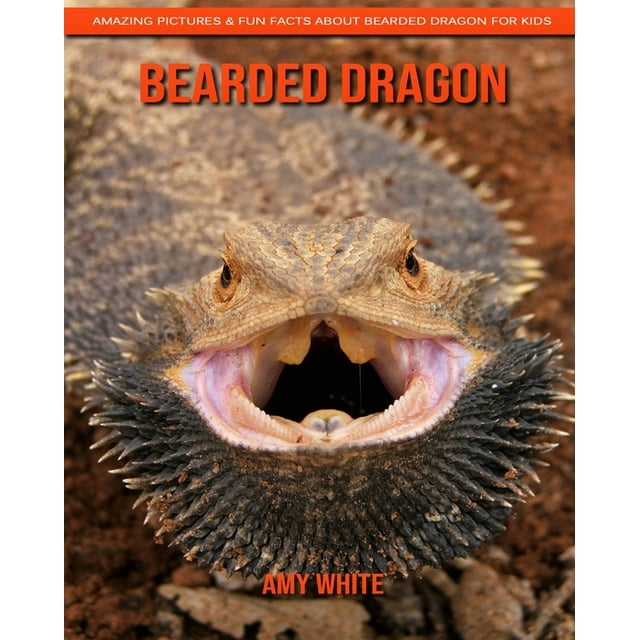 Bearded Dragon : Amazing Pictures & Fun Facts about Bearded Dragon for Kids (Paperback)
