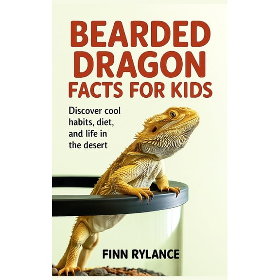 Bearded Dragon Facts for Kids: Discover Cool Habits, Diet, and Life in the Desert, (Hardcover)
