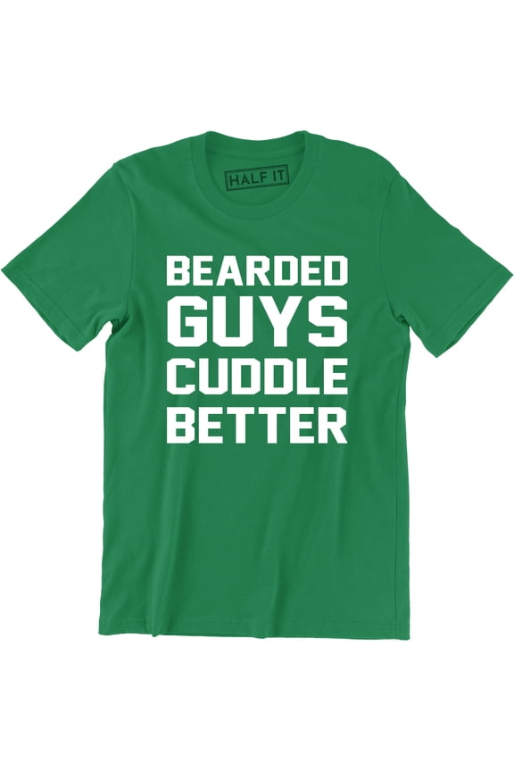 Bearded Guys Cuddle Better Funny Cute Boyfriend Valentines Day Gift T-Shirt