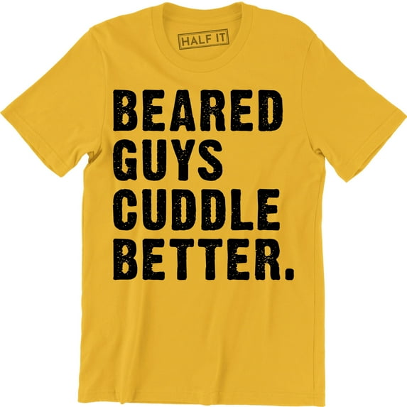 Bearded Guys Cuddle Better Funny Cute Boyfriend Valentines Day Gift Tee Shirt