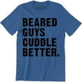 thumbnail image 1 of Bearded Guys Cuddle Better Funny Cute Boyfriend Valentines Day Gift Tee Shirt, 1 of 4