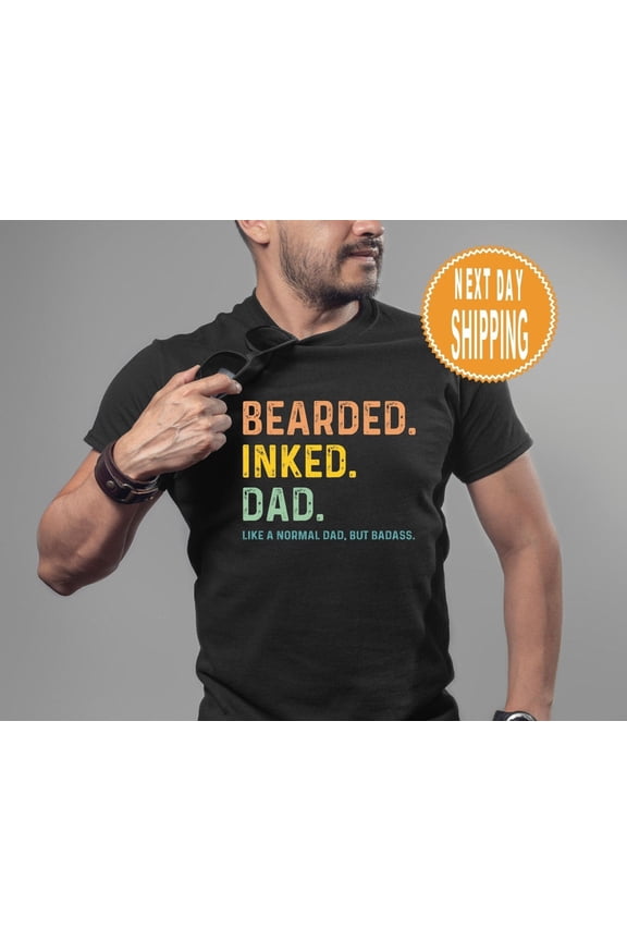 Bearded Inked Dad Like A Normal Dad But Badass, Father Quotes Shirts, Dad With Beard, Handsome Father Tee, Father'S Day Shirt, Dada Sweatshirt All Size S-5XL