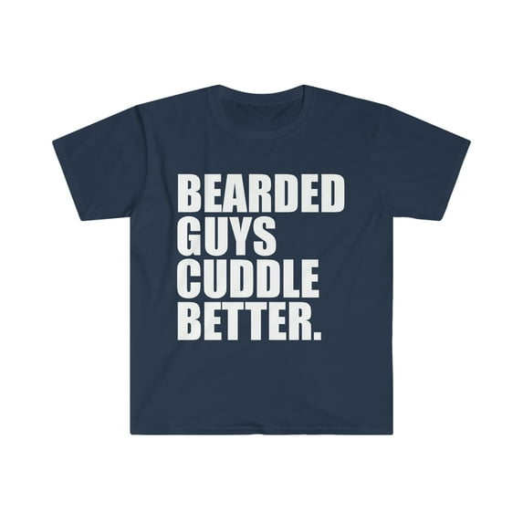 Bearded guys cuddle better Unisex T-shirt S-3XL beards