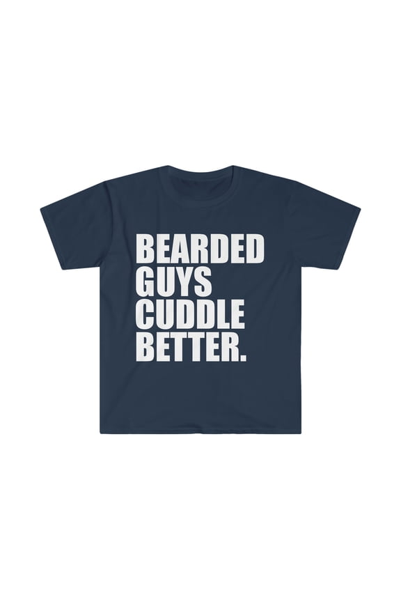 Bearded guys cuddle better Unisex T-shirt S-3XL beards