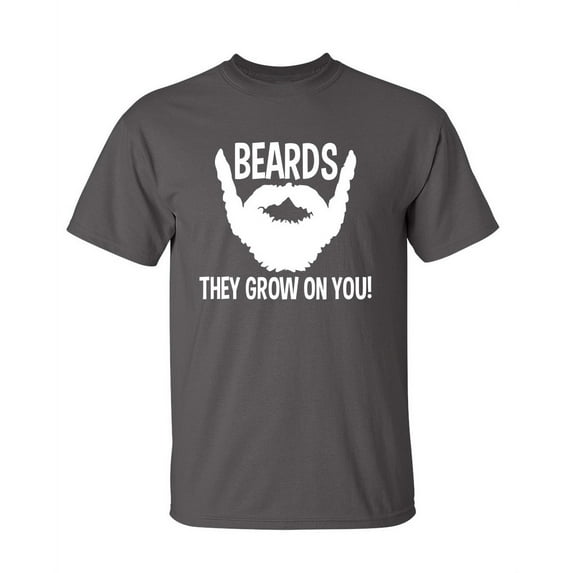 Beards They Grow on You Sarcastic Humor Graphic Novelty Funny Youth T Shirt