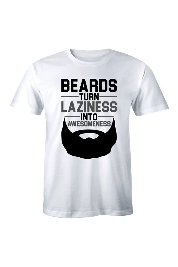 Beards Turn Laziness Into Awesomeness Funny Short Sleeve T-Shirt for Men