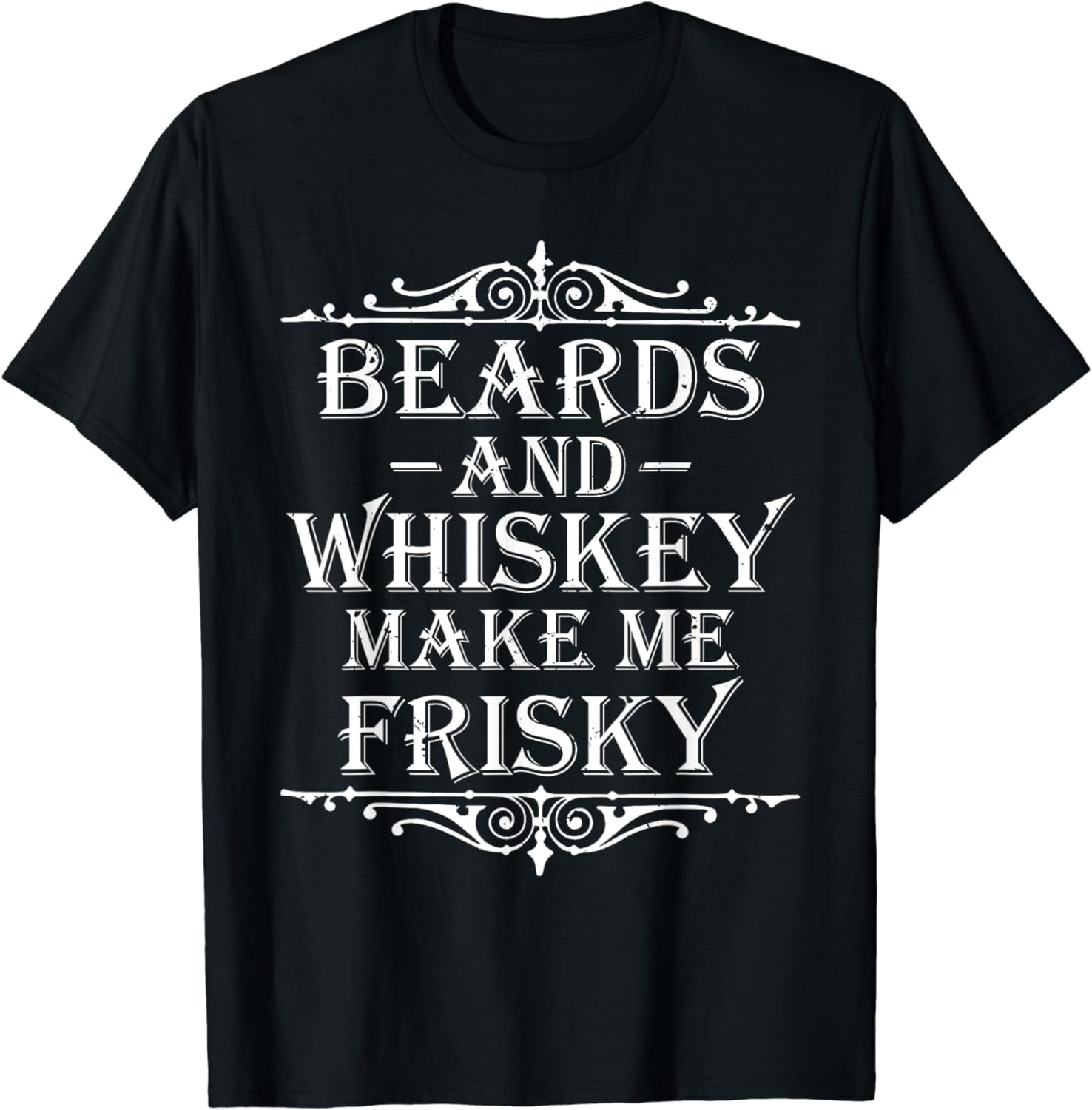 Beards and Whiskey Make Me Frisky Funny Drinking Tshirt - Walmart.com