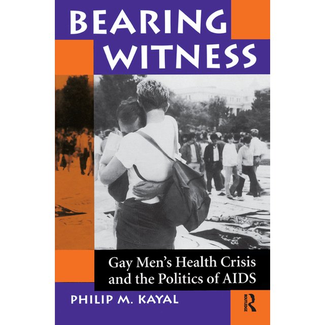 Bearing Witness Gay Men's Health Crisis And The Politics Of Aids