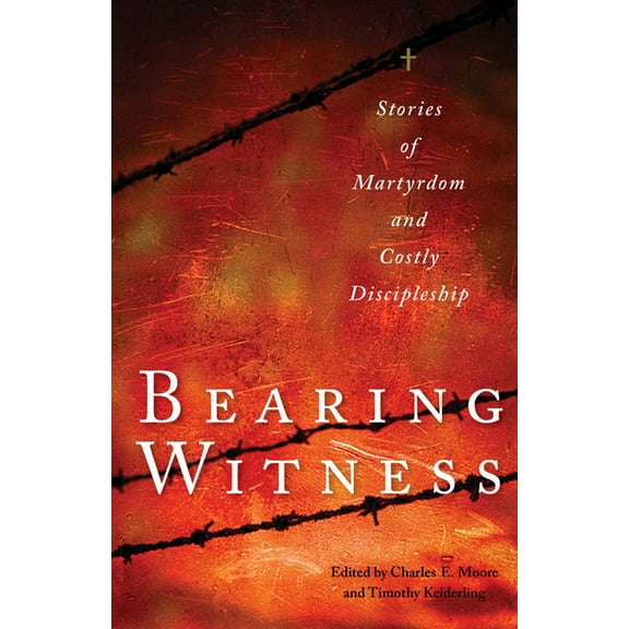 Bearing Witness: Stories of Martyrdom and Costly Discipleship, (Paperback)