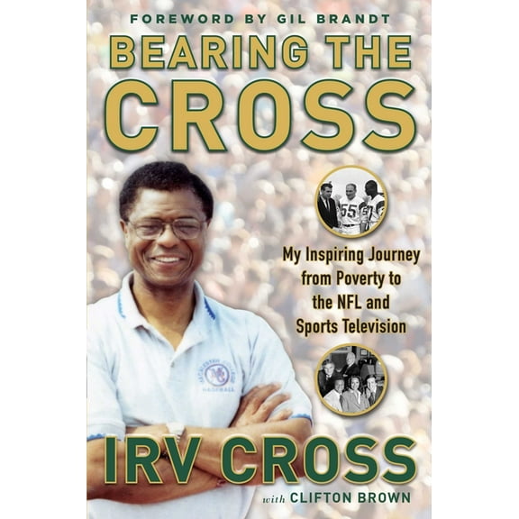Bearing the Cross : My Inspiring Journey from Poverty to the NFL and Sports Television (Hardcover)