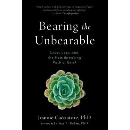 Bearing the Unbearable: Love, Loss, and the Heartbreaking