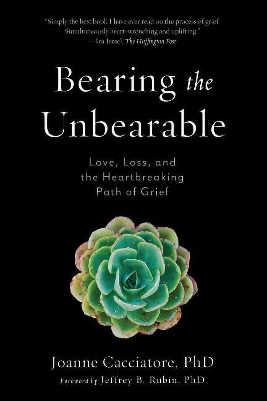 Bearing the Unbearable: Love, Loss, and the Heartbreaking