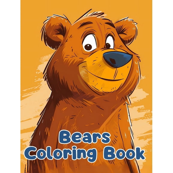 Bears Coloring Book: Simple Bears Coloring Pages For Kids Ages 1-3, (Hardcover)