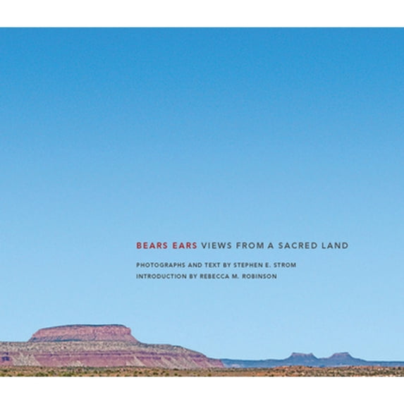 Pre-Owned Bears Ears: Views from a Sacred Land (Hardcover) 1938086562 9781938086564