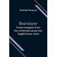 thumbnail image 1 of Bearslayer; A free translation from the unrhymed Latvian into English heroic verse, (Paperback), 1 of 1