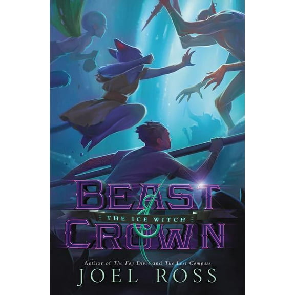 Beast & Crown: The Ice Witch, (Hardcover)