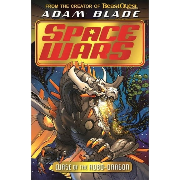 Beast Quest: Space Wars Beast Quest: Space Wars: Curse of the Robo-Dragon: Book 1, (Paperback)