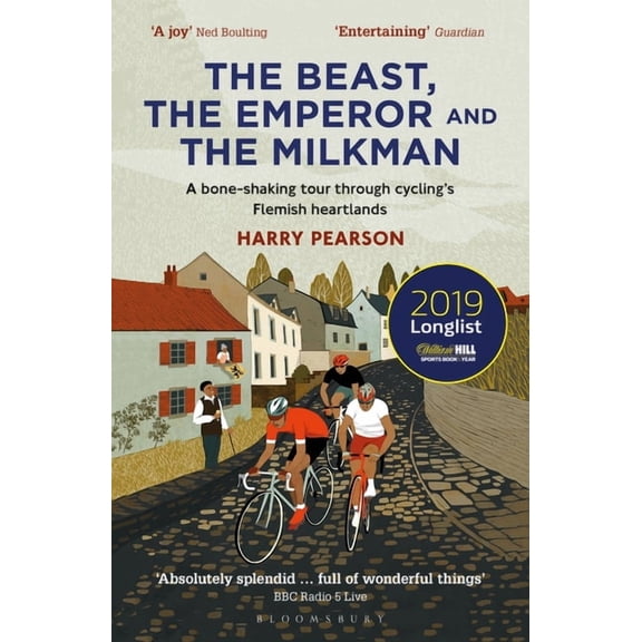 The Beast, the Emperor and the Milkman: A Bone-Shaking Tour Through Cycling's Flemish Heartlands, (Paperback)