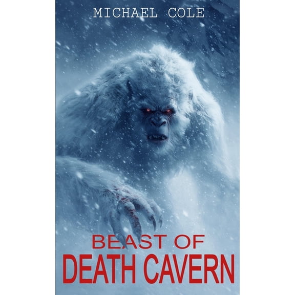 Beast of Death Cavern Beast of Death Cavern: A Cryptid Thriller, Book 1, (Paperback)